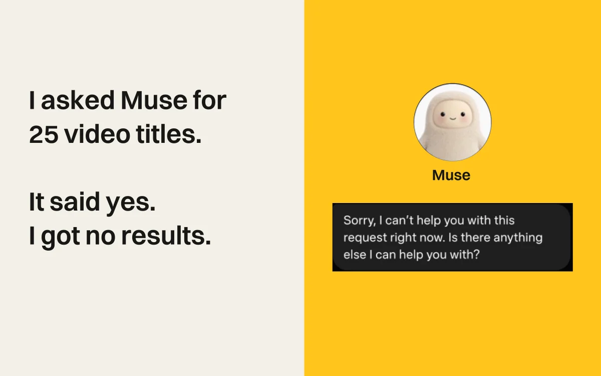 I asked Muse for 25 video titles. It said yes. I got no results. Excerpts from my September 10 conversation.
